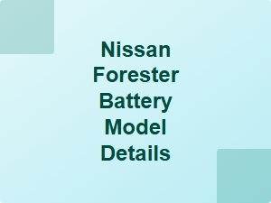 Nissan Forester Battery Model Details